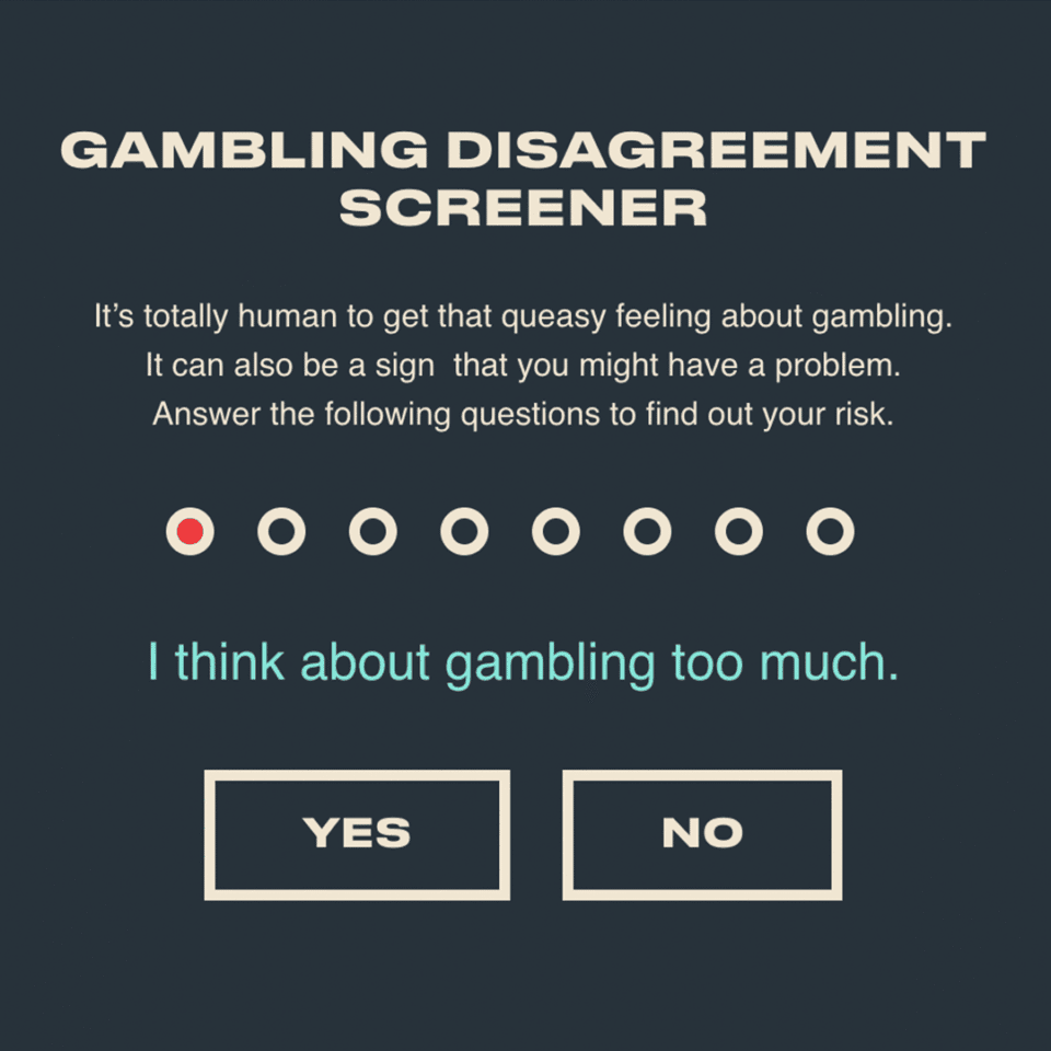 A digital questionnaire titled "Gambling Disagreement Screener" asks if the user thinks about gambling too much, with YES and NO buttons for response.